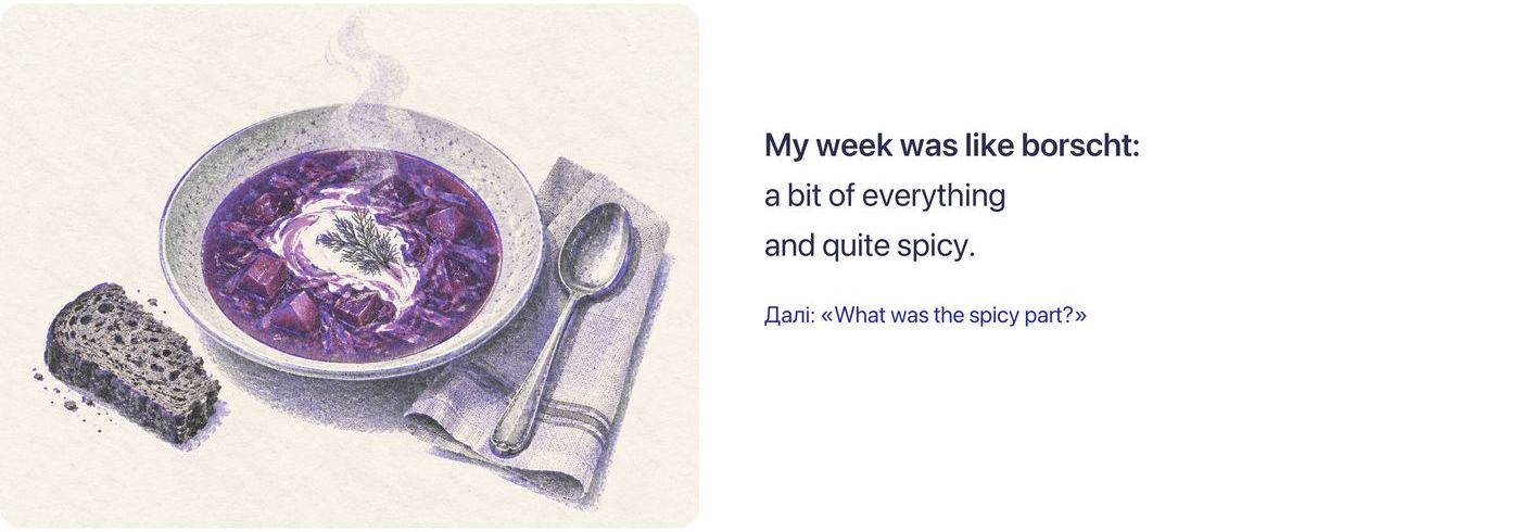 Тарілка борщу зі сметаною, кропом, хлібом і ложкою, поруч фраза: My week was like borscht: a bit of everything and quite spicy.